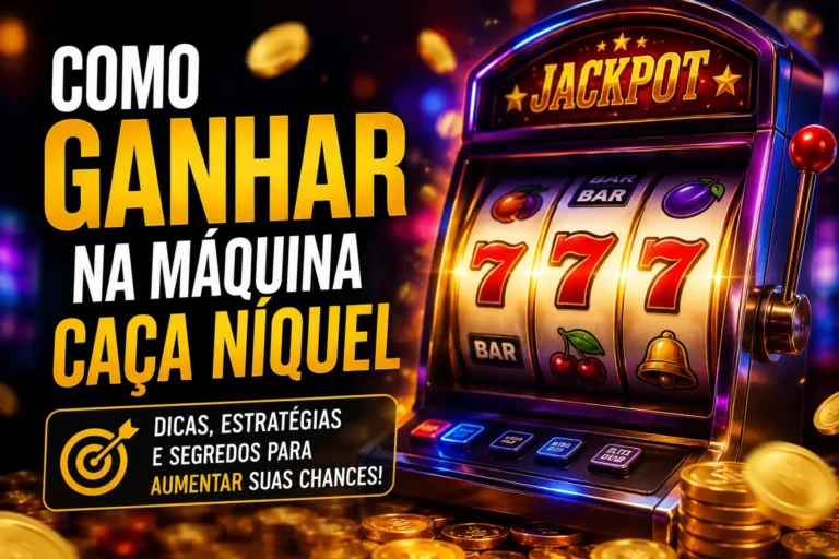 Como Ganhar na Máquina Caça Níquel e Melhorar Suas Chances de Vitória como ganhar na maquina caça niquel